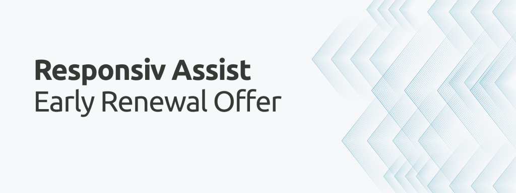 Responsiv Assist Early Renewals Offer